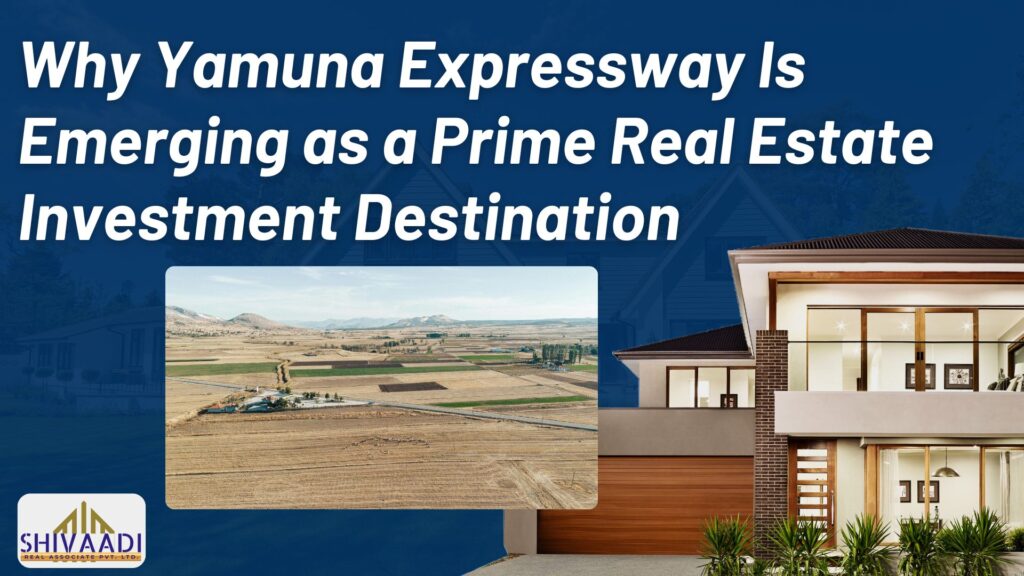 Why Yamuna Expressway Is Emerging as a Prime Real Estate Investment Destination